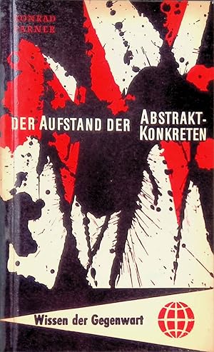 Bild des Verkufers fr Der Aufstand der Abstrakt-Konkreten : Zur Kunstgeschichte d. sptbrgerl. Zeit. Wissen der Gegenwart ; Bd. 5 zum Verkauf von books4less (Versandantiquariat Petra Gros GmbH & Co. KG)