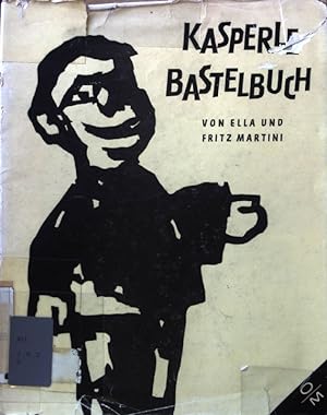 Kasperle-Bastelbuch : Eine Anleitung z. Herstellung von Handpuppen aus verschiedenem Material, vo...