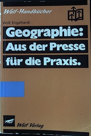 Bild des Verkufers fr Geographie, aus der Presse fr die Praxis. Wolf-Handbcher. zum Verkauf von books4less (Versandantiquariat Petra Gros GmbH & Co. KG)