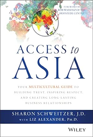 Bild des Verkufers fr Access to Asia: Your Multicultural Guide to Building Trust, Inspiring Respect, and Creating Long-Lasting Business Relationships zum Verkauf von WeBuyBooks