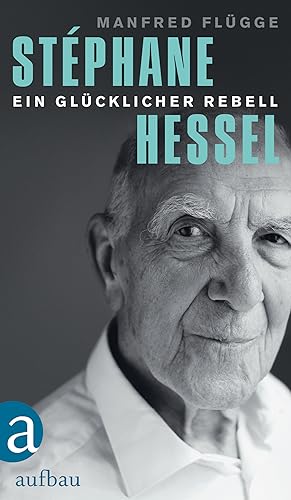 Bild des Verkufers fr Stephane Hessel - ein glcklicher Rebell zum Verkauf von Leipziger Antiquariat