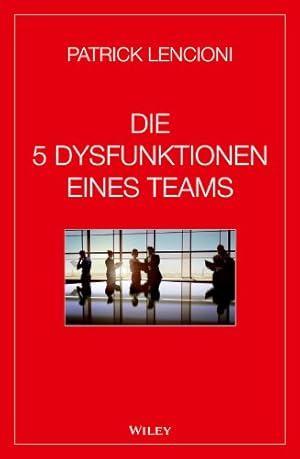 Bild des Verkufers fr Die 5 Dysfunktionen eines Teams zum Verkauf von WeBuyBooks