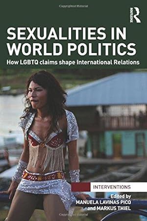 Seller image for Sexualities in World Politics: How LGBTQ claims shape International Relations (Interventions) for sale by WeBuyBooks