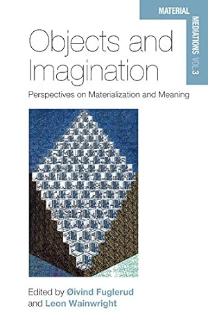 Seller image for Objects and Imagination: Perspectives on Materialization and Meaning: 3 (Material Mediations: People and Things in a World of Movement, 3) for sale by WeBuyBooks