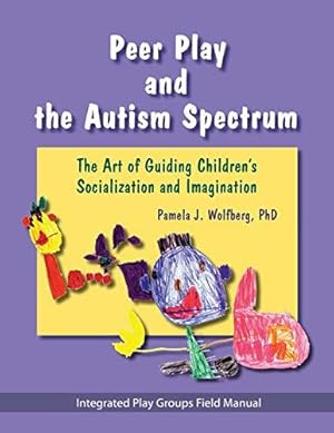 Imagen del vendedor de Peer Play and the Autism Spectrum: The Art of Guiding Children's Socialization and Imagination a la venta por WeBuyBooks