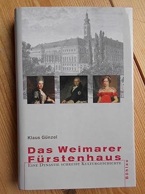 Bild des Verkufers fr Das Weimarer Frstenhaus : eine Dynastie schreibt Kulturgeschichte. zum Verkauf von Antiquariat Rohde