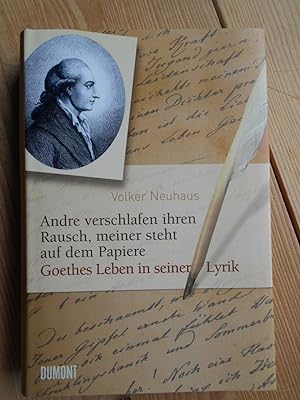 Immagine del venditore per Andre verschlafen ihren Rausch, meiner steht auf dem Papiere : Goethes Leben in seiner Lyrik. venduto da Antiquariat Rohde
