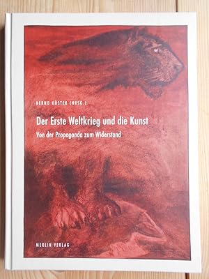 Bild des Verkufers fr Der Erste Weltkrieg und die Kunst : von der Propaganda zum Widerstand ; [aus Anlass der Ausstellung "Der Erste Weltkrieg und die Kunst", 3. April bis 15. Juni 2008]. Bernd Kster (Hrsg.). [Landesmuseum fr Kunst und Kulturgeschichte Oldenburg ; Niederschsische Landesmuseen Oldenburg] / Landesmuseum fr Kunst und Kulturgeschichte Oldenburg: Kataloge des Landesmuseums fr Kunst und Kulturgeschichte Oldenburg ; Bd. 25 zum Verkauf von Antiquariat Rohde