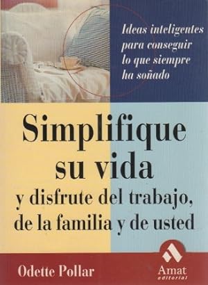 Imagen del vendedor de Simplifique su vida y disfrute del trabajo, de la familia y de usted . a la venta por Librera Astarloa