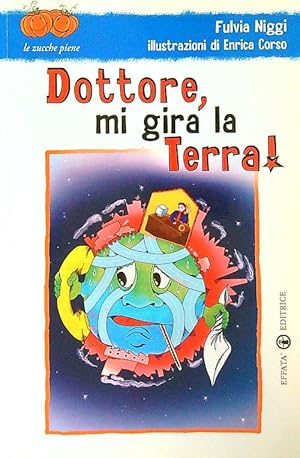 Seller image for Dottore, mi gira la Terra! for sale by Librodifaccia