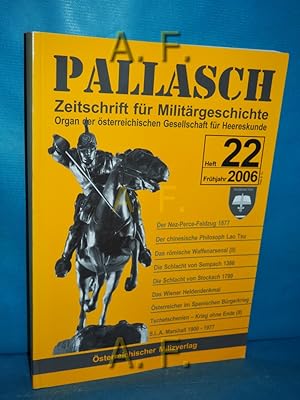 Seller image for Pallasch 22 (Juni 2006) - Zeitschrift fr Militrgeschichte - Der Nez-Perce-Feldzug 1877. Organ der sterreichischen Gesellschaft fr Herreskunde. for sale by Antiquarische Fundgrube e.U.