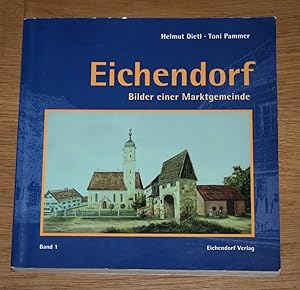 Bild des Verkufers fr Eichendorf - Bilder einer Marktgemeinde. Band 1. zum Verkauf von Antiquariat Gallenberger