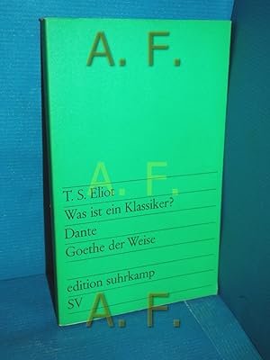 Image du vendeur pour Was ist ein Klassiker? : Dante, Goethe der Weise. T. S. Eliot. [Dt. von W. E. Sskind, H. H. Schaeder u. Ursula Clemen] / edition suhrkamp , 33 mis en vente par Antiquarische Fundgrube e.U.