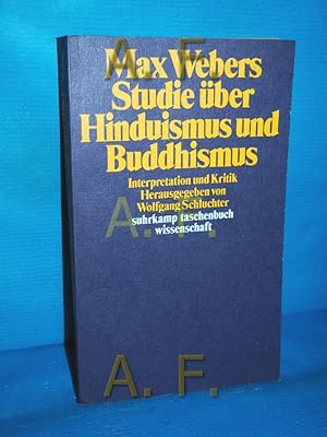 Bild des Verkufers fr Max Webers Studie ber Hinduismus und Buddhismus : Interpretation u. Kritik. Hrsg. von Wolfgang Schluchter / Suhrkamp-Taschenbuch Wissenschaft , 473 zum Verkauf von Antiquarische Fundgrube e.U.