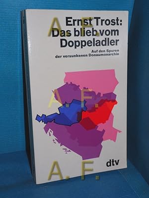 Bild des Verkufers fr Das blieb vom Doppeladler : Auf d. Spuren d. versunkenen Donaumonarchie. dtv[-Taschenbcher] , 561 zum Verkauf von Antiquarische Fundgrube e.U.