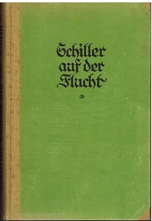 Seller image for Schiller auf der Flucht von Richard Weltrich. Herausgegeben von Julius Petersen. for sale by Antiquariat Appel - Wessling