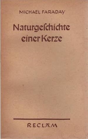 Seller image for Naturgeschichte einer Kerze. Michael Faraday. bers., eingeleitet u. mit Anmerkungen hrsg. von Gnther Bugge / Reclams Universal-Bibliothek ; Nr. 6019/6020 for sale by Schrmann und Kiewning GbR