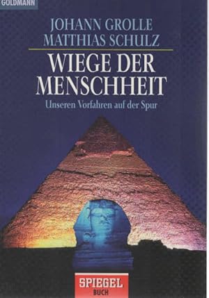 Wiege der Menschheit : unseren Vorfahren auf der Spur. Johann Grolle ; Matthias Schulz / Goldmann...