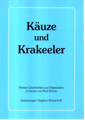 Image du vendeur pour Kuze und Krakeeler. Worber wir im Ermland lachten. Heitere Geschichten aus Ostpreuen in Versen. mis en vente par Leonardu