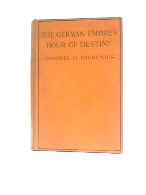 Image du vendeur pour The German Empires Hour of Destiny mis en vente par World of Rare Books