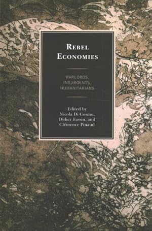 Image du vendeur pour Rebel Economies : Warlords, Insurgents, Humanitarians mis en vente par GreatBookPrices