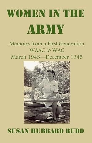 Seller image for Women in the Army: : Memoirs from a First Generation W.A.A.C. to W.A.C. March 1943-December 1945 for sale by moluna