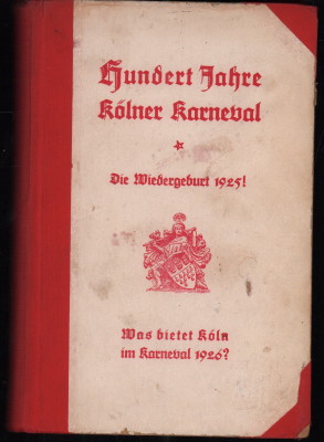 Image du vendeur pour Hundert Jahre Klner Karneval. Die Wiedergeburt 1925! Was bietet Kln im Karneval 1926? Auf Veranlassung der Herren Karl Umbreit und Fritz Maa bearbeitet und herausgegeben von Emil Kuhnen. mis en vente par Antiquariat Jenischek