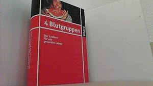 Image du vendeur pour 4 Blutgruppen. Das Lexikon fr ein gesundes Leben. mis en vente par Antiquariat Uwe Berg
