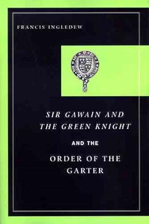 Image du vendeur pour Sir Gawain And the Green Knight And the Order of the Garter mis en vente par GreatBookPrices