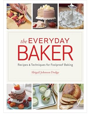 Imagen del vendedor de Everyday Baker : Recipes & Techniques for Foolproof Baking a la venta por GreatBookPrices