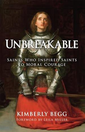 Seller image for Unbreakable : Saints Who Inspired Saints to Moral Courage for sale by GreatBookPrices