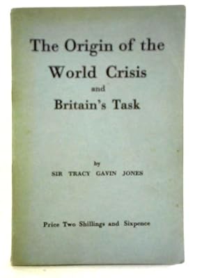 Bild des Verkufers fr The Origin of the World Crisis and Britain's Task zum Verkauf von World of Rare Books