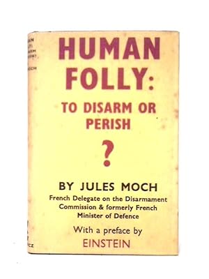 Bild des Verkufers fr Human Folly: To Disarm Or Perish? zum Verkauf von World of Rare Books