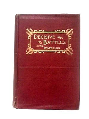 Imagen del vendedor de Decisive Battles Since Waterloo. The Most Important Military Events from 1815 to 1887. a la venta por World of Rare Books