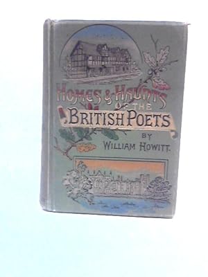 Bild des Verkufers fr Homes and Haunts of the British Poets zum Verkauf von World of Rare Books