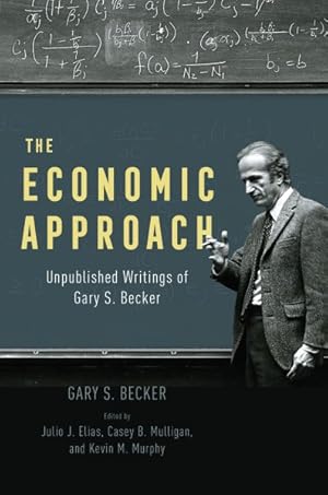 Image du vendeur pour Economic Approach : Unpublished Writings of Gary S. Becker mis en vente par GreatBookPrices