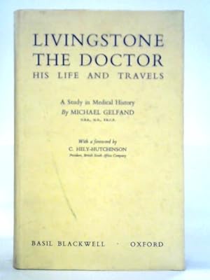 Imagen del vendedor de Livingstone The Doctor, His Life And Travels: A Study In Medical History a la venta por World of Rare Books
