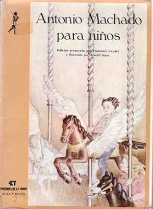 Imagen del vendedor de Antonio Machado para nios. Edicin preparada por Francisco Caudet e ilustrada por Araceli Sanz. a la venta por Librera y Editorial Renacimiento, S.A.