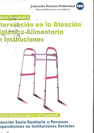 Image du vendeur pour Atencin Socio Sanitaria A Personas Dependientes En Instituciones Sociales. Intervencin En La Atencin Higinico-Alimentaria En . Profesionalidad (Pp - Practico Profesional) mis en vente par Papel y Letras