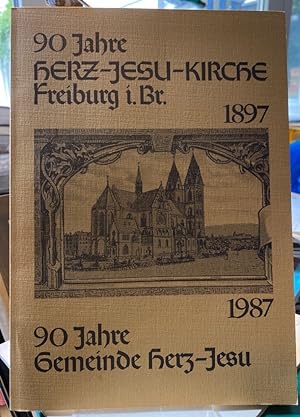 Bild des Verkufers fr 90 Jahre Herz-Jesu-Kirche Freiburg i. Br. 1897-1987. 90 Jahre Gemeinde Herz-Jesu. zum Verkauf von Antiquariat Thomas Nonnenmacher
