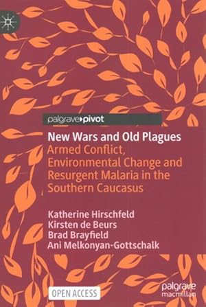 Image du vendeur pour New Wars and Old Plagues : Armed Conflict, Environmental Change and Resurgent Malaria in the Southern Caucasus mis en vente par GreatBookPrices
