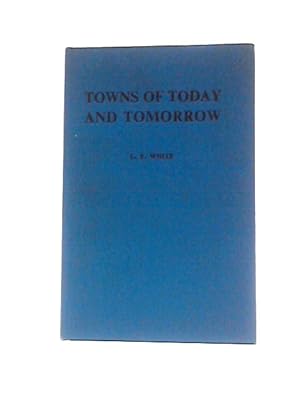 Imagen del vendedor de Towns Of Today And Tomorrow. 3 Titles Bound Together:- "Small Towns" "Community Of Chaos" "New Towns" a la venta por World of Rare Books