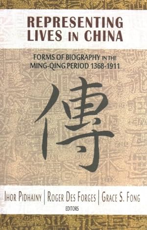 Bild des Verkufers fr Representing Lives in China : Forms of Biography in the Ming-Qing Period 1368-1911 zum Verkauf von GreatBookPrices