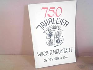 750 Jahrfeier Wiener Neustadt, September 1946 - Festschrift. Einzelbeiträge zur Geschichte, Wirts...