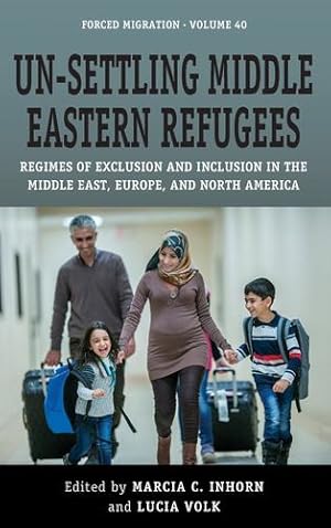 Imagen del vendedor de Un-Settling Middle Eastern Refugees: Regimes of Exclusion and Inclusion in the Middle East, Europe, and North America (Forced Migration, 40) [Paperback ] a la venta por booksXpress