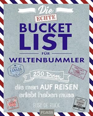 Die echte Bucket List für Weltenbummler 250 Dinge, die man auf Reisen erlebt haben muss