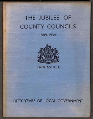 Seller image for The Jubilee Of County Councils 1889-1939 Lancashire for sale by WeBuyBooks