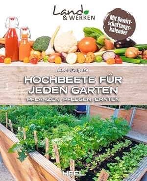 Hochbeete für jeden Garten: Pflanzen - Pflegen - Ernten Land & Werken - Die Reihe für Nachhaltigk...