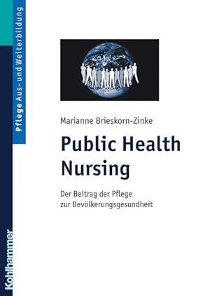 Public Health Nursing Der Beitrag der Pflege zur Bevölkerungsgesundheit