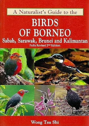 A Naturalists Guide to the Birds of Borneo. Sabah, Sarawak, Brunei and Kalimantan.